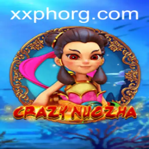 The Dynamic World of CrazyNuoZha: A Comprehensive Guide to XXPH